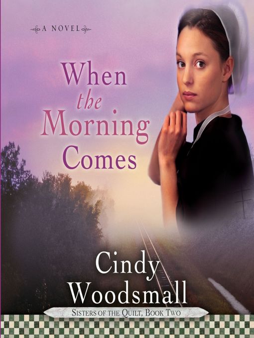 Title details for When the Morning Comes by Cindy Woodsmall - Wait list